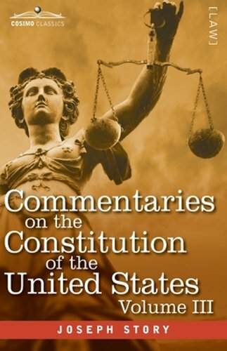 Commentaries on the Constitution of the United States Vol. III (in three volumes