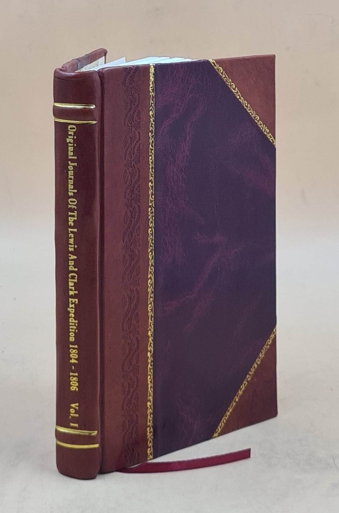Lewis and Clark Expedition Original Journals 1804-1806 Leather Bound Edition