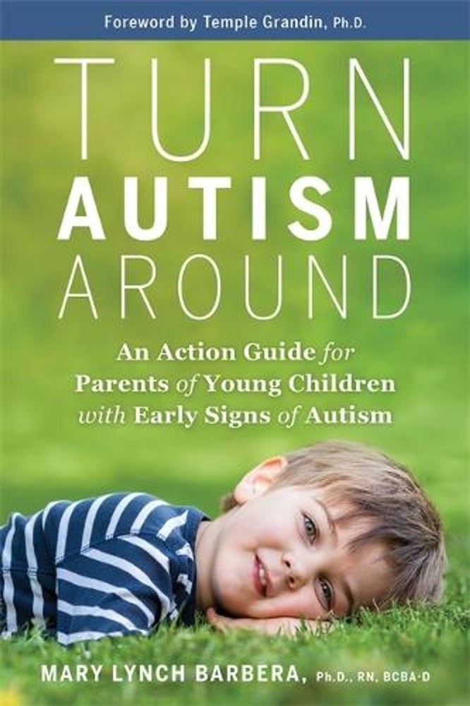 Turn Autism Around: An Action Guide for Parents of Young Children with Early Sig