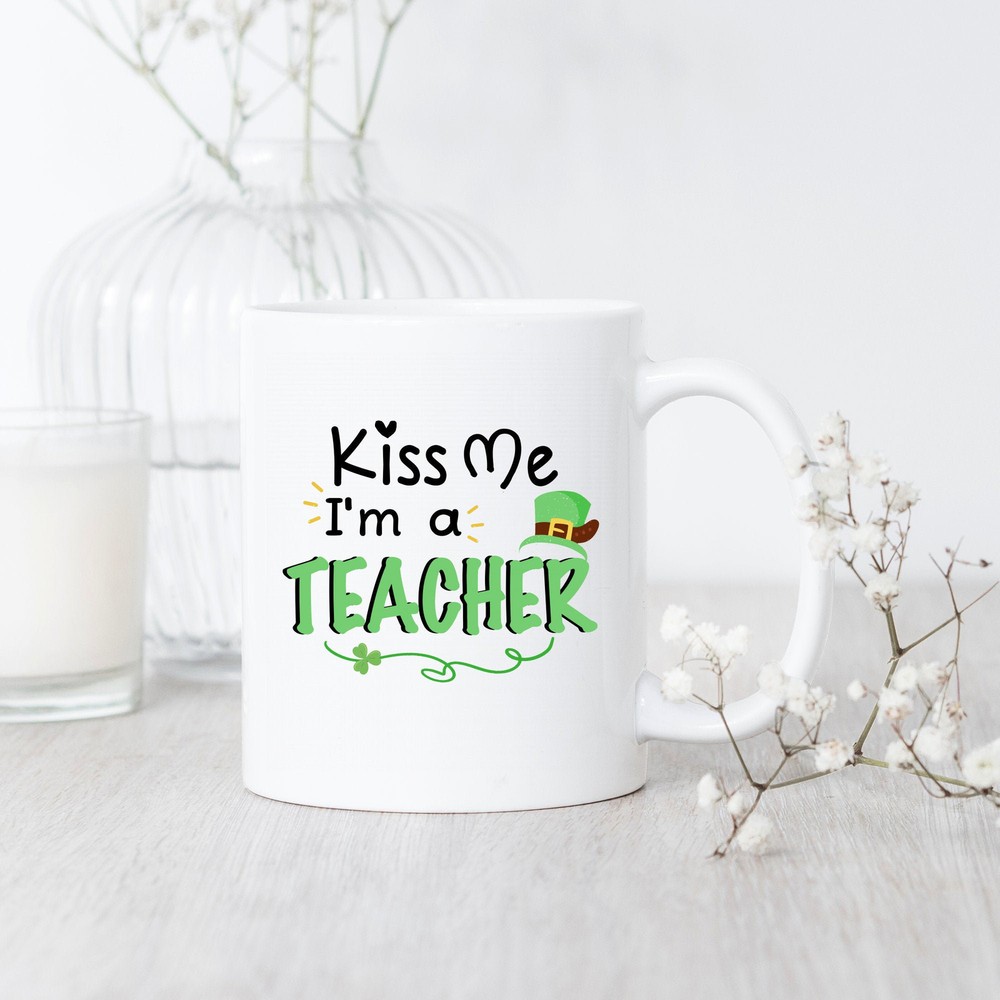 I'm A Teacher Kiss Me St Patrick's Day Mug Teacher Mug St Patrick's Day Gift For