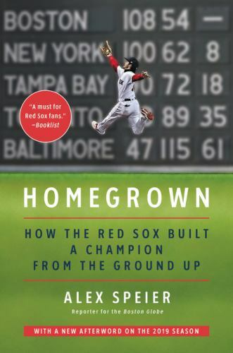 Homegrown : How the Red Sox Built a Champion from the Ground Up, Paperback by...