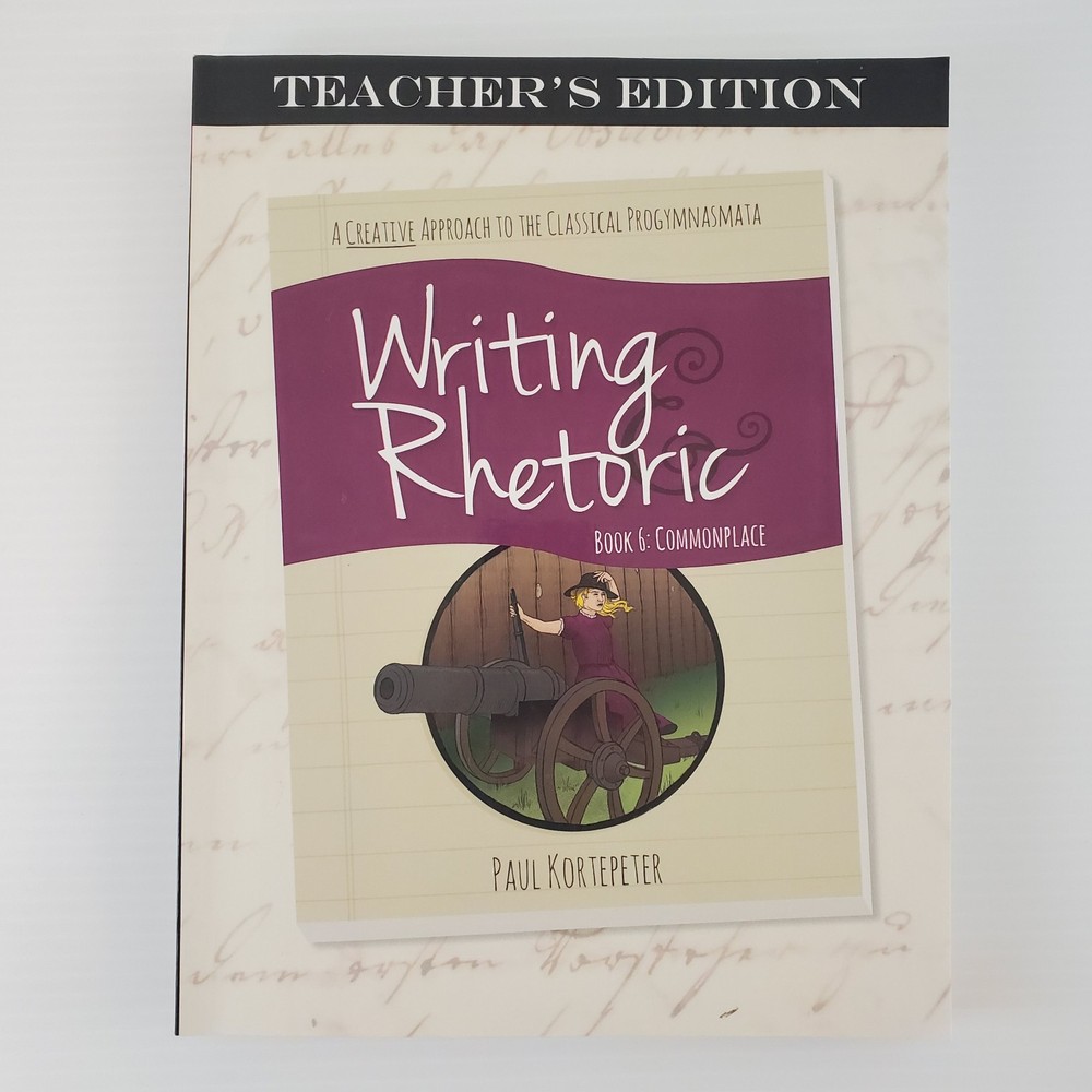 Writing Rhetoric Book 6 Commonplace Teacher's Edition Classical Academic Press