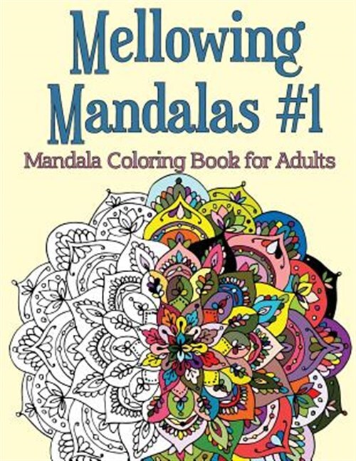 Mellowing Mandalas, Book 1: Adult Stress Coloring Relief by Rose, Joy, Like N...