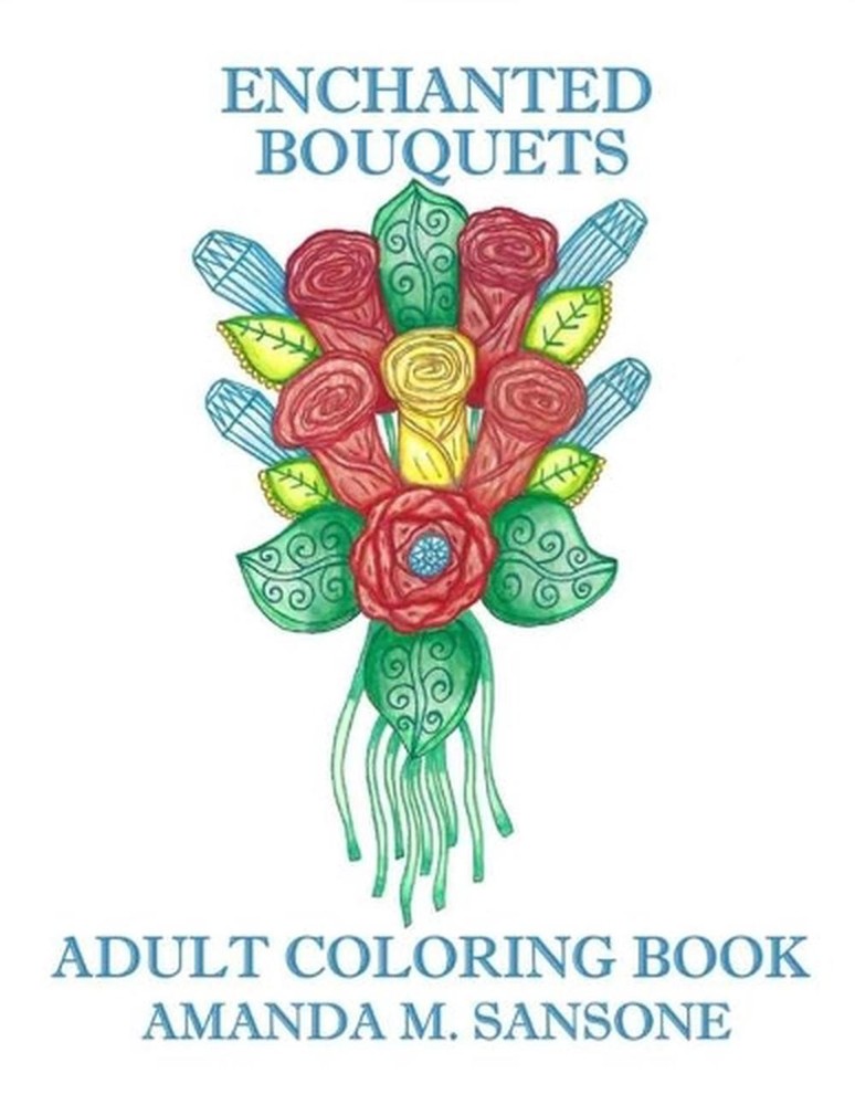 Enchanted Bouquets: Adult Coloring Book by Amanda M. Sansone (English) Paperback