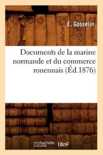 E Gosselin Documents de la Marine Normande Et Du Commerc (Paperback) (UK IMPORT)All Tariffs and Duties included - no additional charges