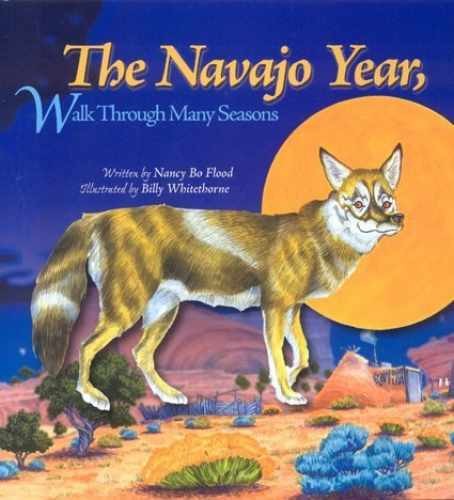 The Navajo Year Walk Through Many - Hardcover, by Nancy Bo Flood - Very Good u