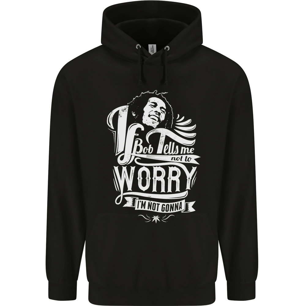 If Bob Tells Me Not to Worry Reggae Music Mens 80% Cotton Hoodie