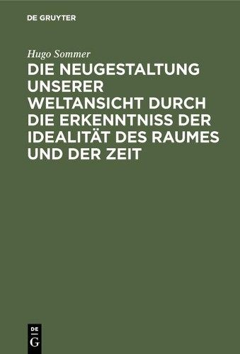 Hugo Sommer Die Neugestaltung Unserer Weltansicht Durch Die Erkenntni (Hardback)