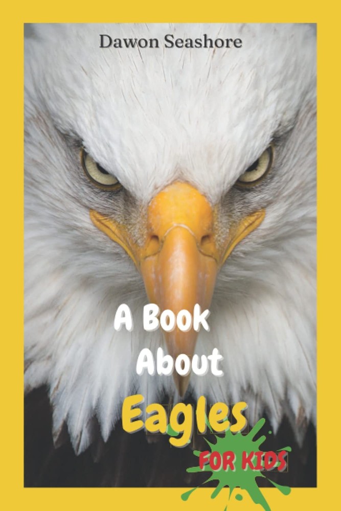 A Book About Eagles For Kids: Beautiful photos, interesting facts and a fun ...
