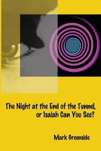 Mark Greenside The Night at the End of the Tunnel or Isaiah Can You  (Paperback)Another great item from Rarewaves USA | Free delivery!