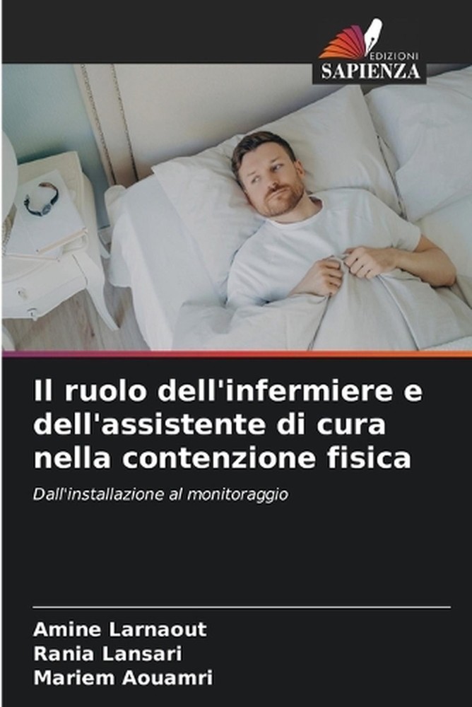 Il ruolo dell'infermiere e dell'assistente di cura nella contenzione fisica by A