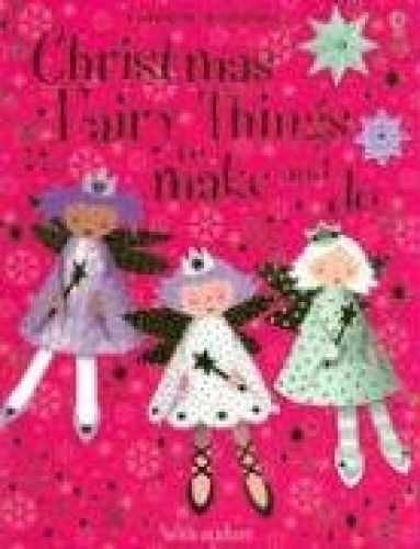 Christmas Fairy Things to make and do - Paperback, by Gilpin Rebecca - Very Good