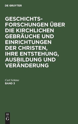 Carl Schöne Geschichtsforschungen Über Die Kirchlichen Gebräuche Und  (Hardback)Another great item from Rarewaves USA | Free delivery!
