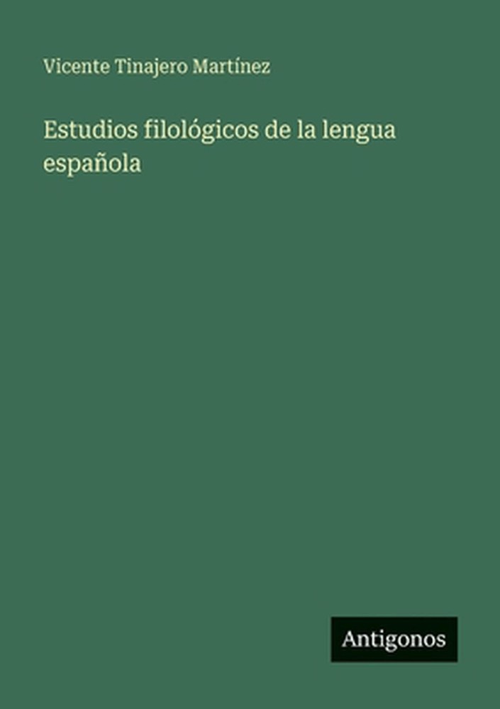 Estudios filolgicos de la lengua espaola by Vicente Tinajero Mart?nez (Spanish)