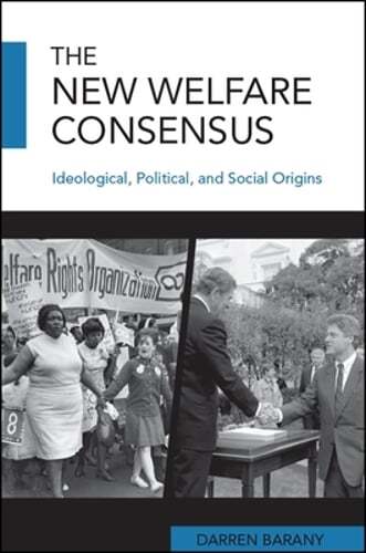 The New Welfare Consensus: Ideological Political and Social Origins by Barany