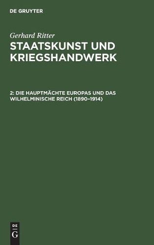 Gerhard Ritter Die Hauptmächte Europas Und Das Wilhelminische Reich ( (Hardback)