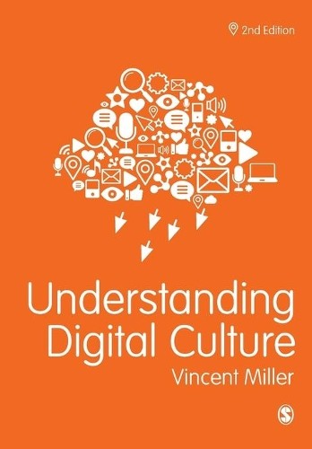 Vincent Miller Understanding Digital Culture (Paperback)