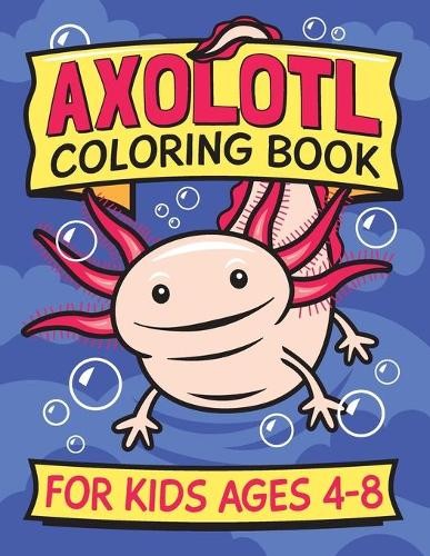 Islandsmiles Press Axolotl Coloring Book for Kids Ages 4-8 (Paperback)Another great item from Rarewaves USA | Free delivery!