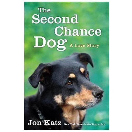 The Second-Chance Dog: A Love Story - 0345531175, hardcover, Jon Katz