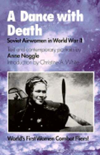 A Dance with Death: Soviet Airwomen in World War II by Anne Noggle: Used