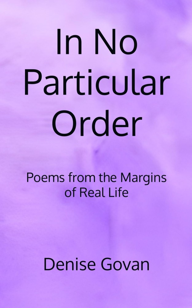 In No Particular Order: Poems from the Margins of Real Life