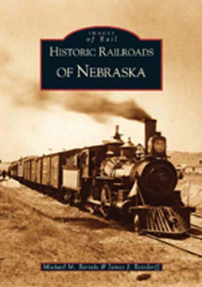 NEW Arcadia Publishing Historic Railroads of Nebraska, NE 9780738520353 Images o
