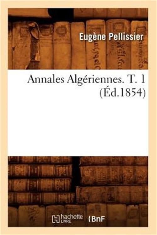 Annales Alg�riennes. T. 1 (�d.1854) (Paperback or Softback)