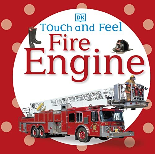 Touch and Feel: Fire Engine, DK