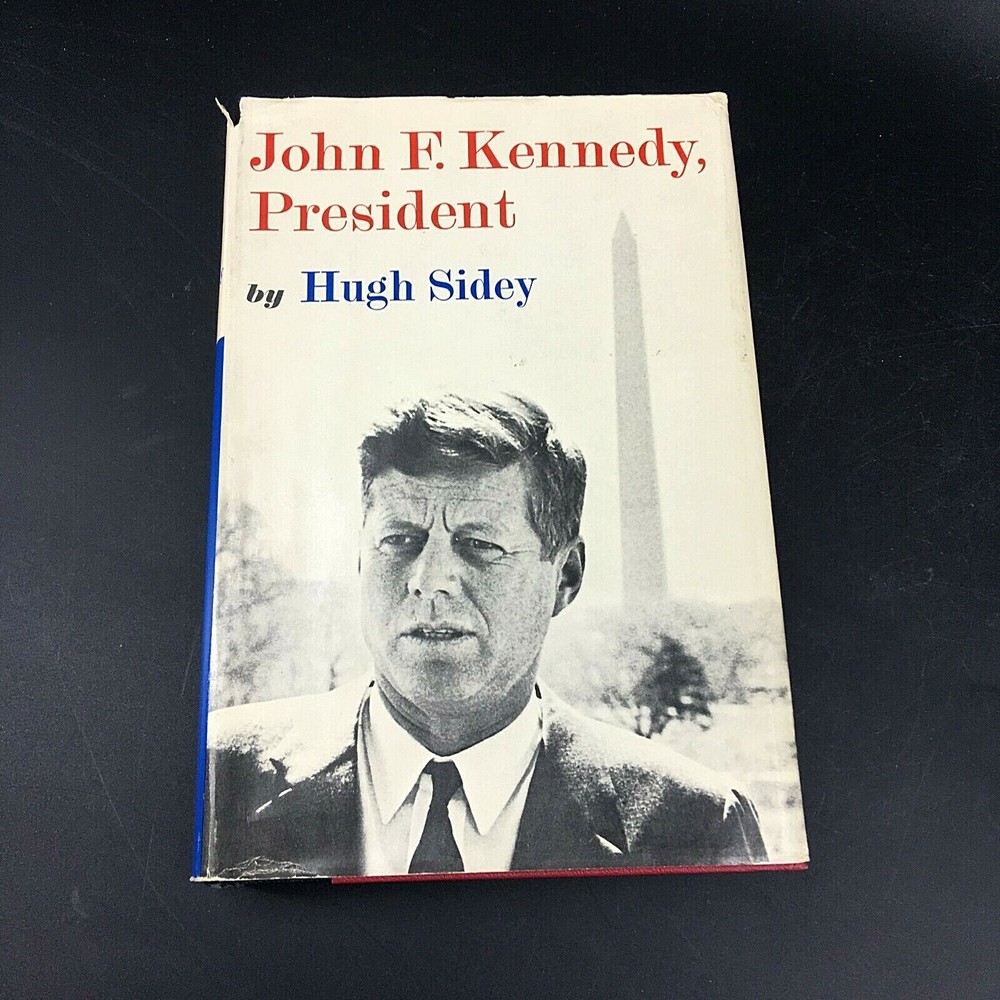 JOHN F. KENNEDY, PRESIDENT, Hugh Sidey, Ateneum Book Club Edition HCDJ 1964