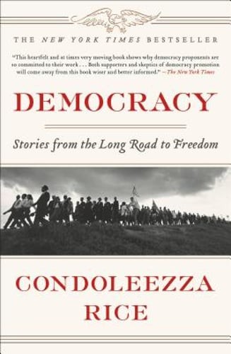 Democracy: Stories from the Long Road to Freedom by Condoleezza Rice: Used
