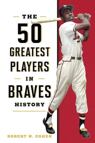 50 Greatest Players in Braves History by Robert W Cohen: Used