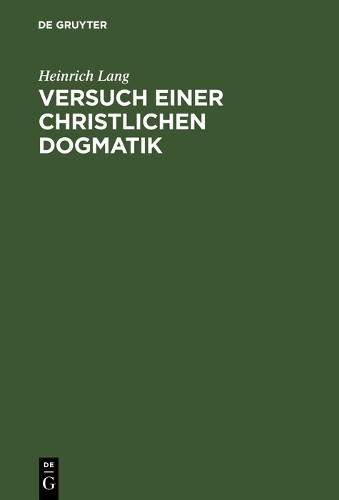 Heinrich Lang Versuch einer christlichen Dogmatik (Hardback)