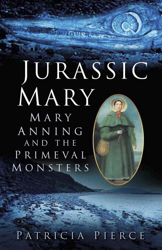 Jurassic Mary: Mary Anning and the Primeval Monsters by Patricia Pierce (English