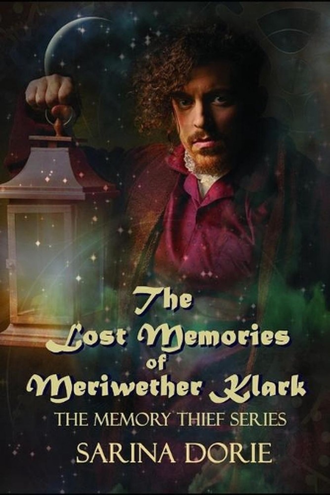 The Lost Memories of Meriwether Klark: A Steampunk Novel by Sarina Dorie (Englis