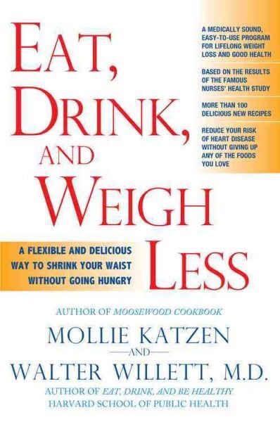 Eat, Drink, & Weigh Less : A Flexible and Delicious Way to Shrink Your Waist ...