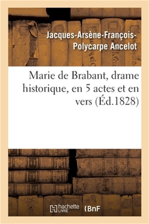 Marie de Brabant, drame historique, en 5 actes et en vers (Paperback or Softback