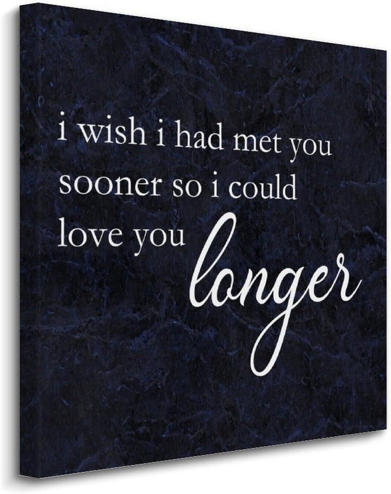 Motivational Canvas Prints Wall Art I Wish I Had Met You Sooner So I Could Love