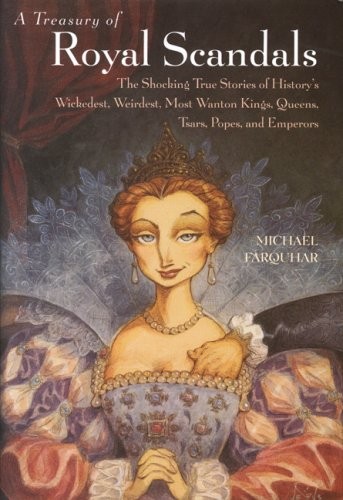 A treasury of Royal Scandals, Fraquhar, Michael