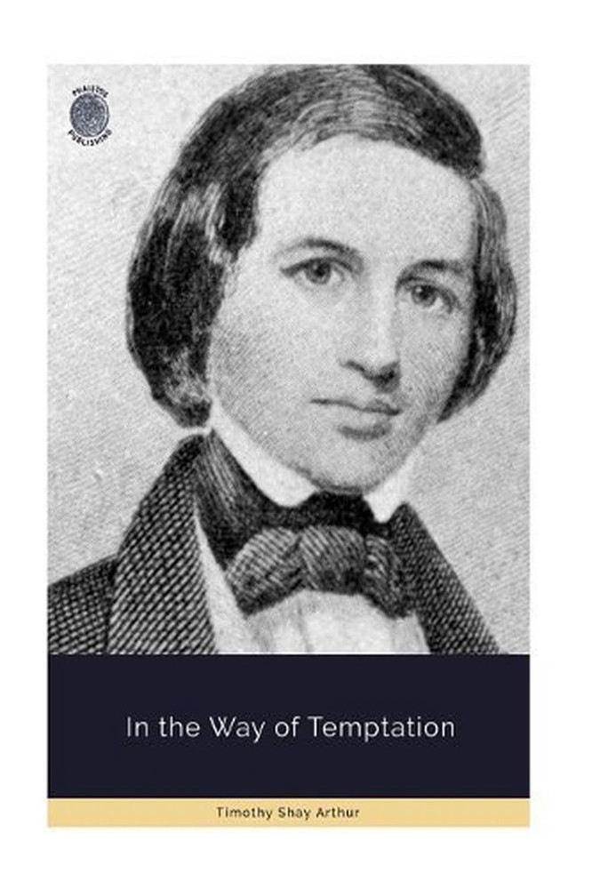 In the Way of Temptation by Timothy Shay Arthur (English) Paperback Book