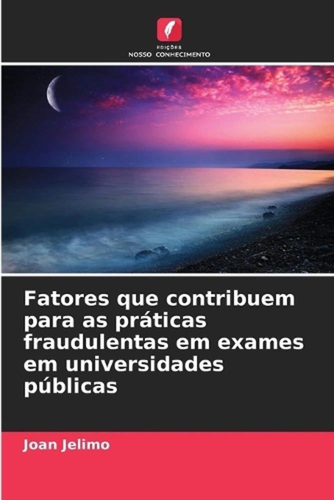 Fatores que contribuem para as prticas fraudulentas em exames em universidades p