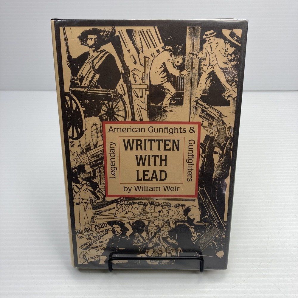 Legendary American Gunfights & Gunfighters Written With Lead William Weir 1992