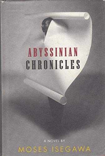 Abyssinian Chronicles - Hardcover, by Isegawa Moses - Very Good