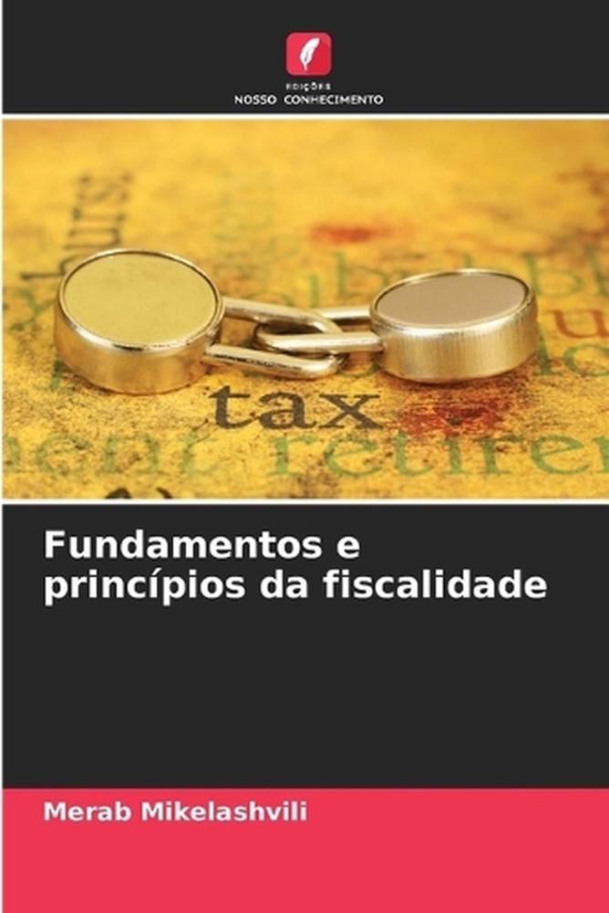 Fundamentos e princpios da fiscalidade by Merab Mikelashvili (Portuguese) Paperb