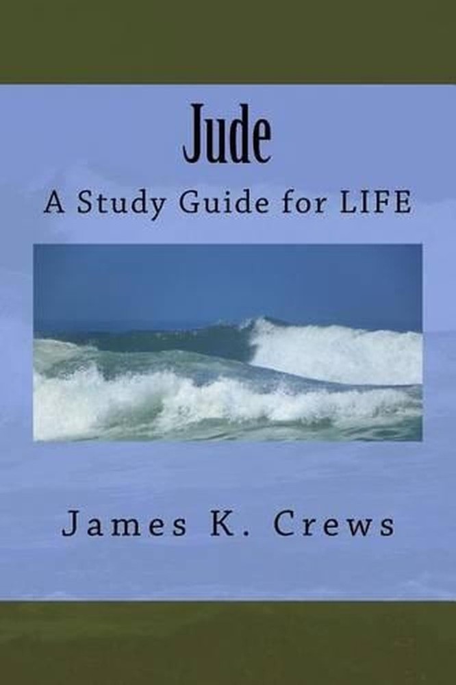 Jude: A Study Guide for LIFE by James K. Crews (English) Paperback Book