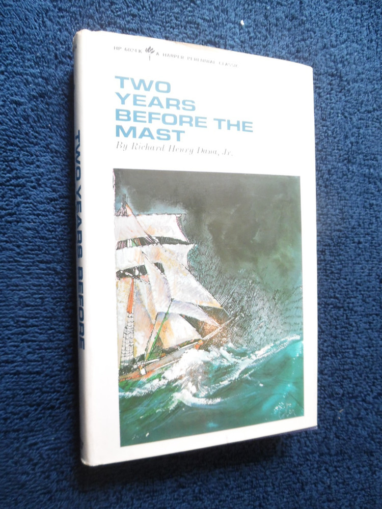 Two Years Before the Mast by Richard Henry Dana, Jr.  Perennial Classic HB/DJ