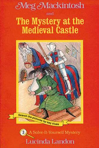Meg Mackintosh and the Mystery at the Medieval Castle - Title #3: A Solve-It