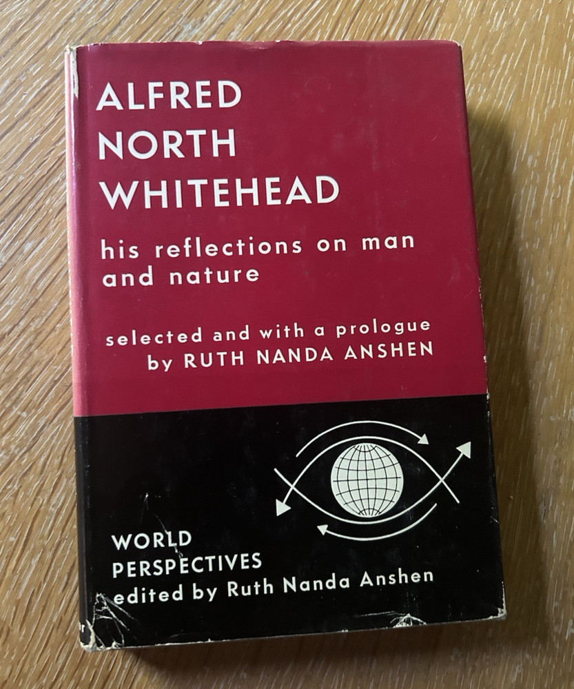 Alfred North Whitehead his relections on man & nature Ruth Nanda Anshen 1961-1st