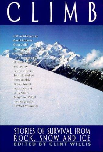 Climb : Stories of Survival from Rock, Snow and Ice, Paperback by Willis, Cli...