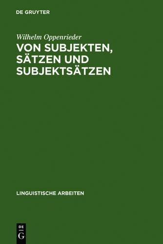Wilhelm Oppenrieder Von Subjekten, Sätzen und Subjektsätzen (Hardback)