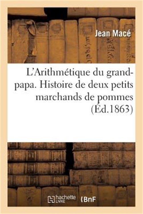 L'Arithm�tique Du Grand-Papa. Histoire de Deux Petits Marchands de Pommes (Paper